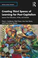 Creating Third Spaces of Learning for Post-Capitalism: Lessons from Educators, Artists, and Activists