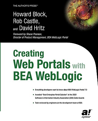 Creating Web Portals with BEA Weblogic - Castle, Rob, and Block, Howard, and Hritz, David