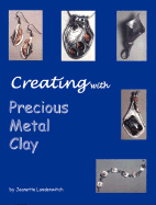 Creating with Precious Metal Clay