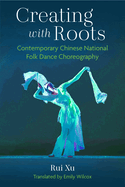 Creating with Roots: Contemporary Chinese National Folk Dance Choreography