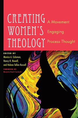 Creating Women's Theology - Coleman, Monica A (Editor), and Howell, Nancy R (Editor), and Russell, Helene Tallon (Editor)