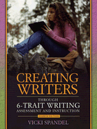 Creating Writers: Through 6-Trait Writing Assessment and Instruction