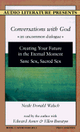 Creating Your Future in the Eternal Moment; Sane Sex, Sacred Sex - Walsch, Neale Donald, and Asner, Edward (Read by), and Burstyn, Ellen (Read by)