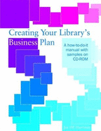 Creating Your Library's Business Plan: A How To-do-it Manual with Samples on CD-ROM