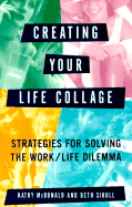 Creating Your Life Collage: Strategies for Solving the Worklife Dilemma