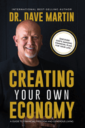 Creating Your Own Economy: A Guide to Financial Freedom and Generous Living