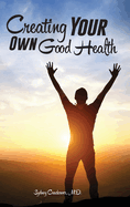 Creating Your Own Good Health