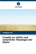 Creatio ex nihilo und natrliche Theologie bei Aquin