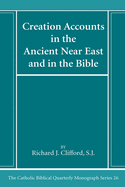 Creation Accounts in the Ancient Near East and in the Bible