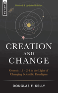 Creation and Change: Genesis 1:1-2:4 in the Light of Changing Scientific Paradigms