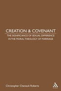 Creation and Covenant: The Significance of Sexual Difference in the Moral Theology of Marriage