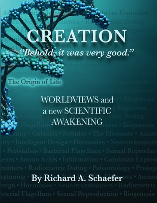 Creation: "Behold, it was very good." Worldviews and a New Scientific Awakening - Schaefer, Richard