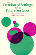 Creation of Settings and Futur - Sarason, Seymour Bernard