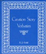 Creation Story Verbatim - Gold, E J