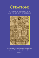 Creations: Medieval Rituals, the Arts, and the Concept of Creation