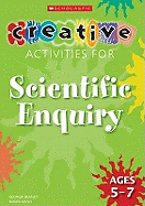 Creative Activities for Scientific Enquiry Ages 5-7