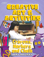 Creative Art & Activities: Crayons, Chalk, and Markers