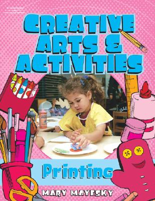 Creative Art & Activities: Print Making - Mayesky, Mary