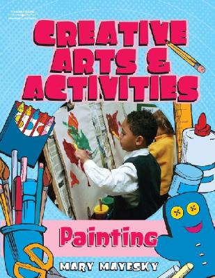 Creative Arts & Activities: Painting - Mayesky, Mary