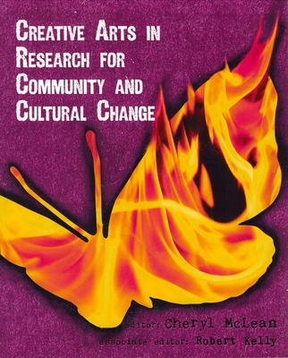 Creative Arts in Research for Community and Cultural Change - McLean, Cheryl L (Editor), and Kelly, Robert