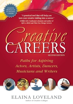 Creative Careers: Paths for Aspiring Actors, Artists, Dancers, Musicians, and Writers - Loveland, Elaina