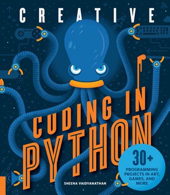Creative Coding in Python: 30+ Programming Projects in Art, Games, and More - Vaidyanathan, Sheena