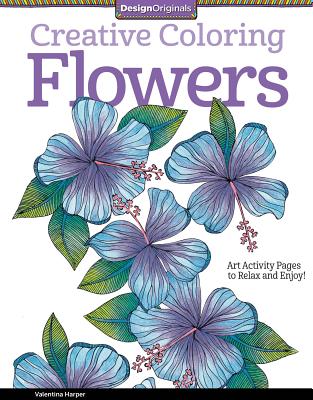 Creative Coloring Flowers: Art Activity Pages to Relax and Enjoy! - Harper, Valentina