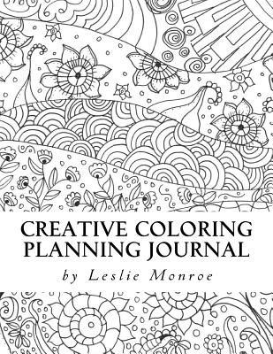CREATIVE COLORING PLANNING JOURNAL: WEEKLY PLANNER, By Leslie Monroe *BRAND  NEW* 9781511469579