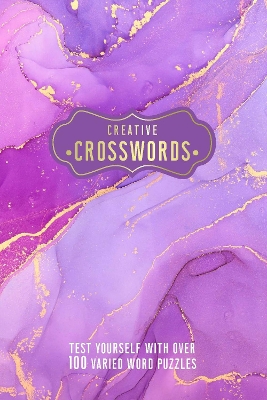 Creative Crosswords: Test Yourself with over 100 Varied Word Puzzles - Welbeck Publishing Group