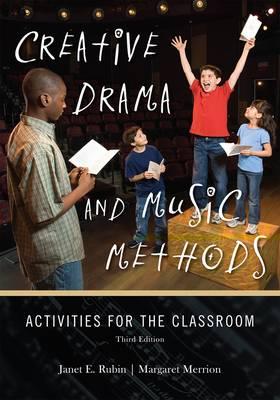 Creative Drama and Music Methods: Activities for the Classroom - Rubin, Janet E, and Merrion, Margaret