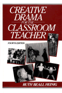 Creative Drama for the Classroom Teacher