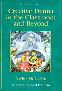 Creative Drama in the Classroom: And Beyond - McCaslin, Nellie