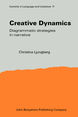 Creative Dynamics: Diagrammatic strategies in narrative - Ljungberg, Christina