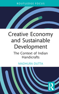 Creative Economy and Sustainable Development: The Context of Indian Handicrafts
