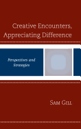Creative Encounters, Appreciating Difference: Perspectives and Strategies