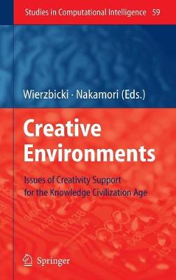 Creative Environments: Issues of Creativity Support for the Knowledge Civilization Age - Wierzbicki, Andrzej P (Editor), and Nakamori, Yoshiteru (Editor)