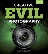 Creative Evil Photography: Getting the Most from Your Mirrorless Camera