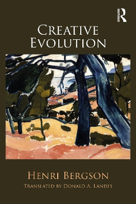 Creative Evolution - Bergson, Henri, and Landes, Donald (Translated by)