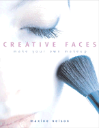 Creative Faces: Make Your Own Makeup - Nelson, Maxine