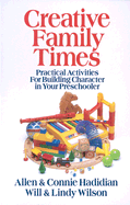 Creative Family Times: Practical Activities for Building Character