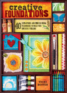 Creative Foundations: 40 Scrapbook and Mixed Media Techniques to Build Your Artistic Toolbox