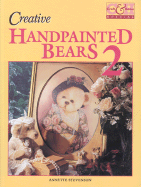 Creative Handpainted Bears 2 - Stephenson, Annette, and Stevenson, Annette