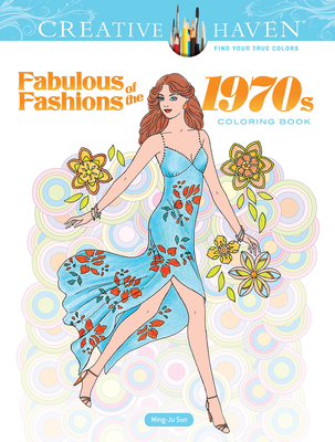 Creative Haven Fabulous Fashions of the 1970s Coloring Book - Sun, Ming-Ju
