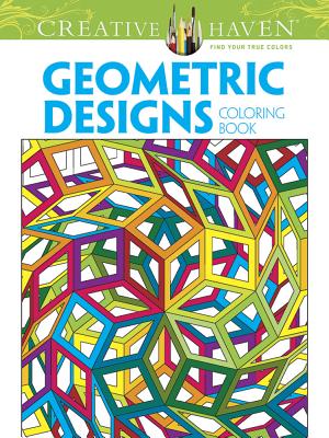 Creative Haven Geometric Designs Collection Coloring Book - Dover Publications Inc, and David, Hop, Mr., and Von Thenen, Peter