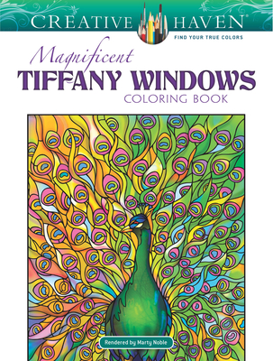 Creative Haven Magnificent Tiffany Windows Coloring Book - Tiffany, Louis Comfort, and Noble, Marty