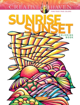 Creative Haven Sunrise Sunset Coloring Book - Adatto, Miryam
