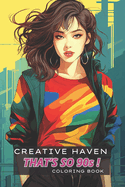 Creative Haven That's so 90s ! Coloring Book: Fashion