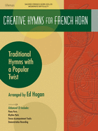 Creative Hymns for French Horn: Traditional Hymns with a Popular Twist