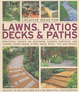 Creative Ideas for Lawns, Patios, Decks & Paths: Practical Advice on Designing Garden Floors and Surfaces, Using Grass, Stone, Wood, Brick, Tile and Gravel - Hendy, Jenny