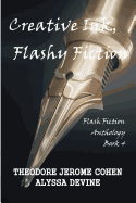 Creative Ink, Flashy Fiction: Flash Fiction Anthology - Book 4